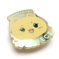 Pomeranians are Perfect Enamel Pin • Gold (Charity Pin!)